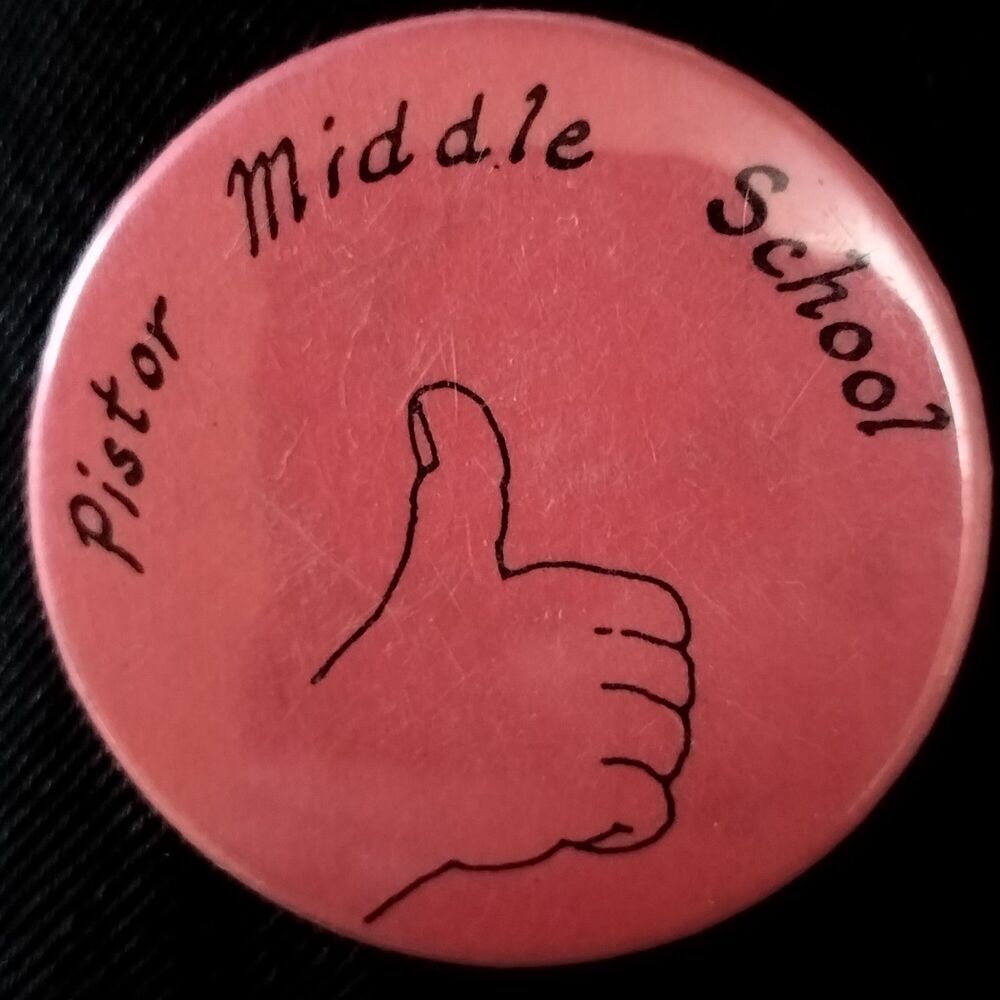 Pistor Middle School Vintage Thumbs Up Pinback Button Pin Drexel Heights Arizona